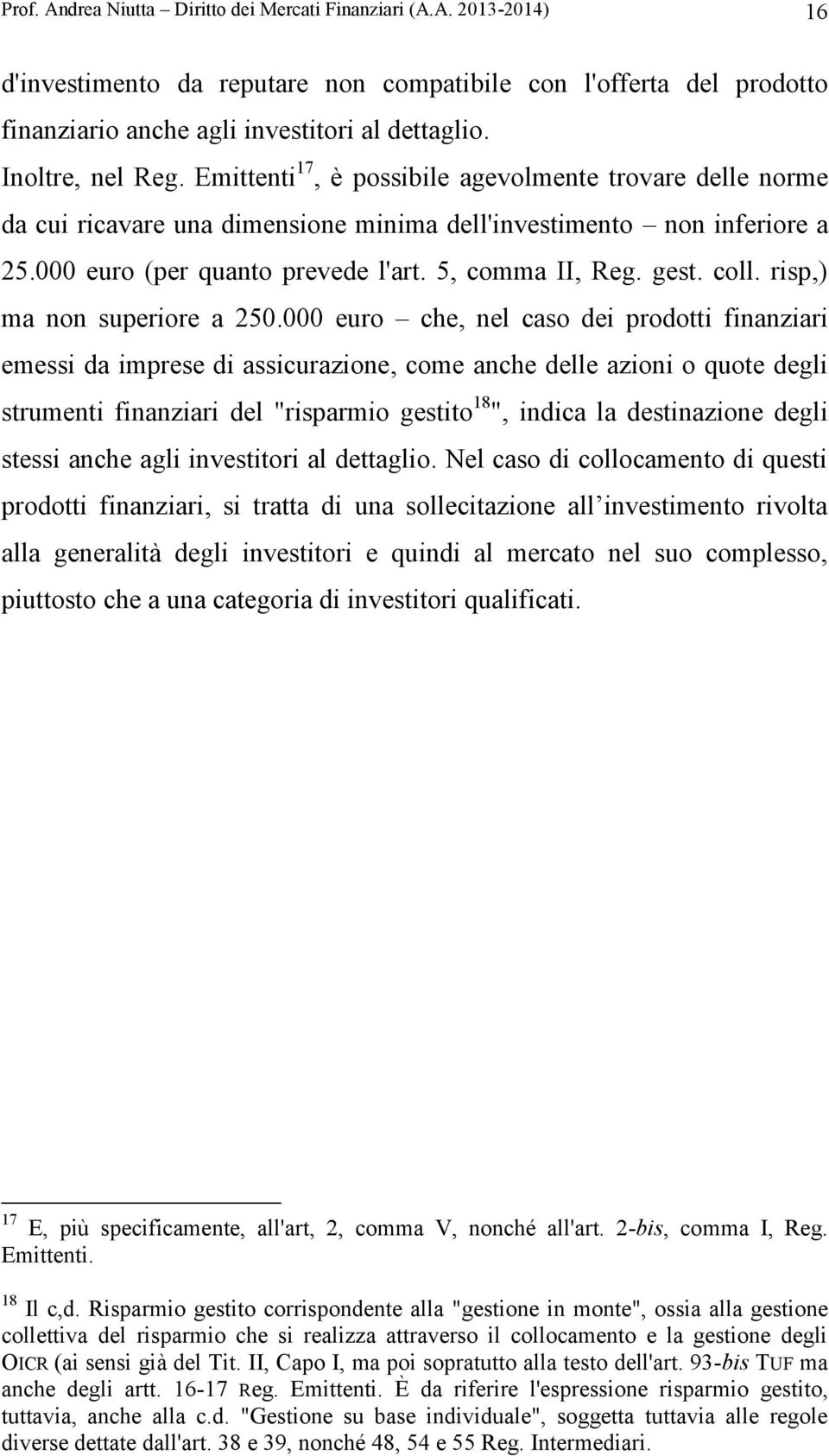 5, comma II, Reg. gest. coll. risp,) ma non superiore a 250.