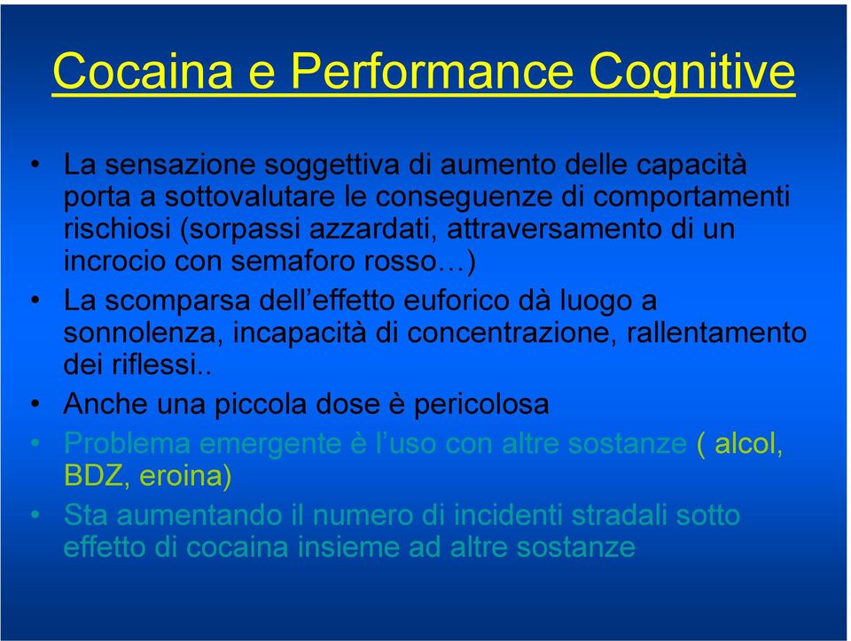 luogo a sonnolenza, incapacità di concentrazione, rallentamento dei riflessi.