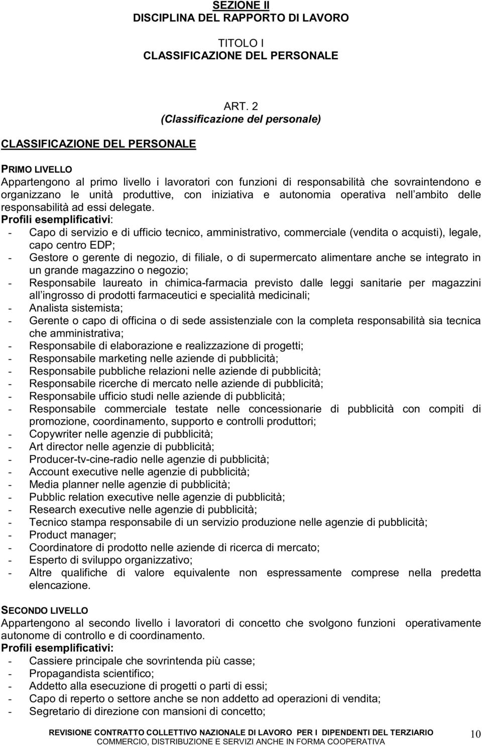 autonomia operativa nell ambito delle responsabilità ad essi delegate.