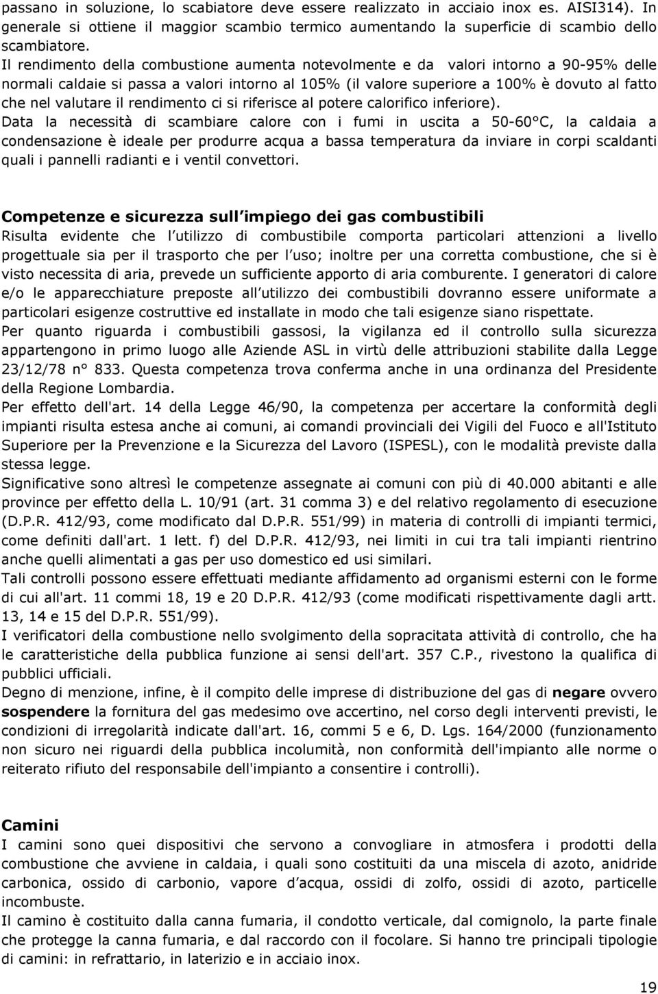 valutare il rendimento ci si riferisce al potere calorifico inferiore).