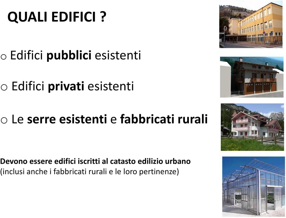 o Le serre esistenti e fabbricati rurali Devono essere