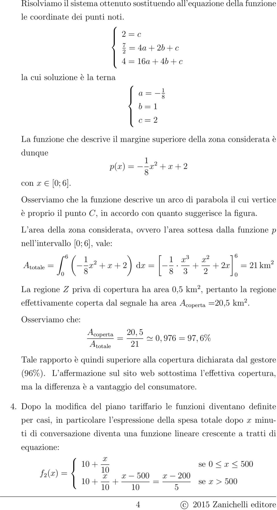 p() = 1 8 + + Osserviamo che la funzione descrive un arco di parabola il cui vertice è proprio il punto C, in accordo con quanto suggerisce la figura.