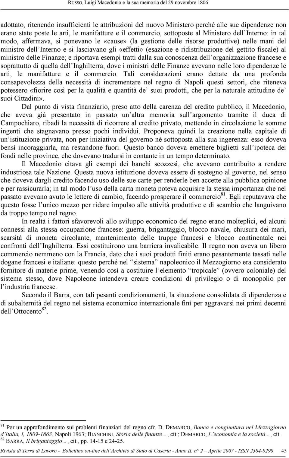 al ministro delle Finanze; e riportava esempi tratti dalla sua conoscenza dell organizzazione francese e soprattutto di quella dell Inghilterra, dove i ministri delle Finanze avevano nelle loro