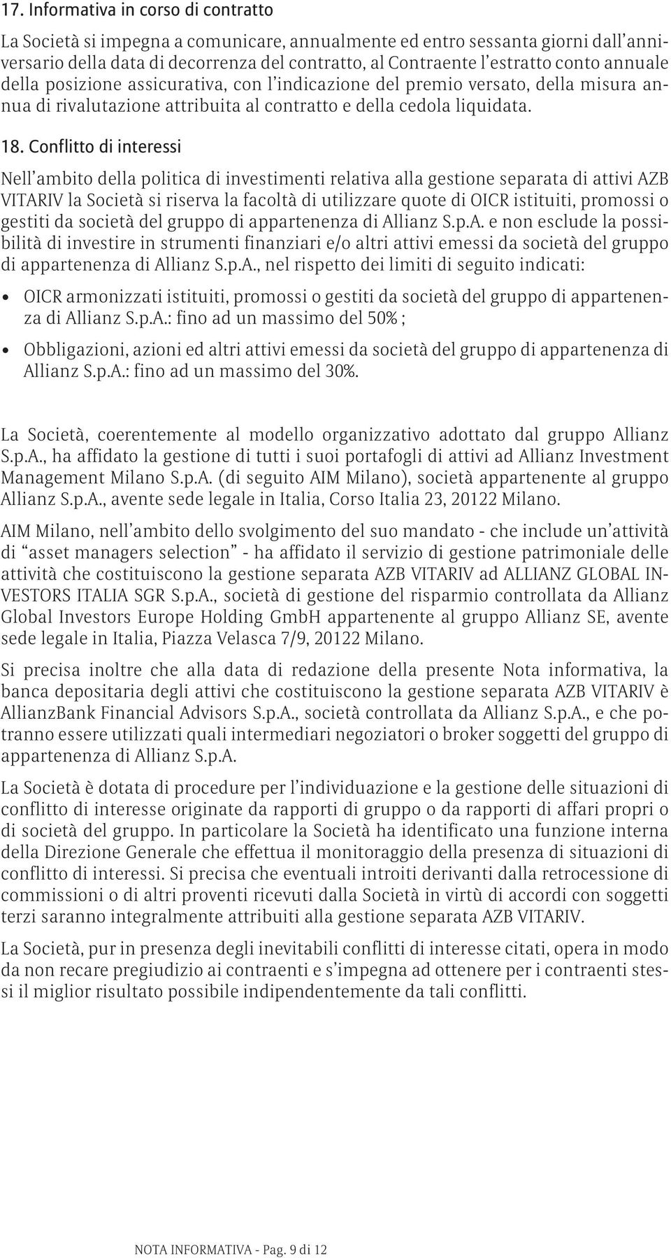 Conflitto di interessi Nell ambito della politica di investimenti relativa alla gestione separata di attivi AZB VITARIV la Società si riserva la facoltà di utilizzare quote di OICR istituiti,