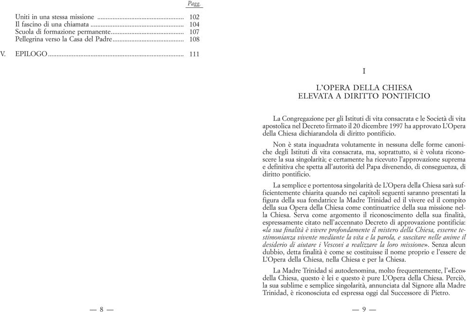 ha approvato L Opera della Chiesa dichiarandola di diritto pontificio.