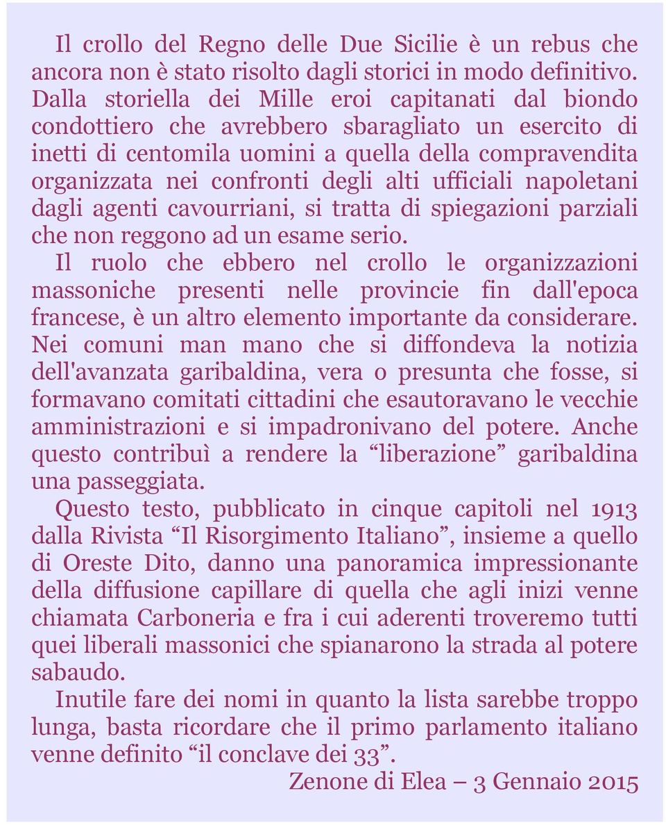 ufficiali napoletani dagli agenti cavourriani, si tratta di spiegazioni parziali che non reggono ad un esame serio.