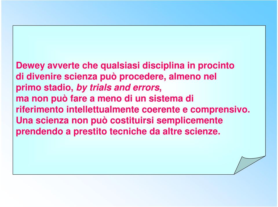 meno di un sistema di riferimento intellettualmente coerente e comprensivo.