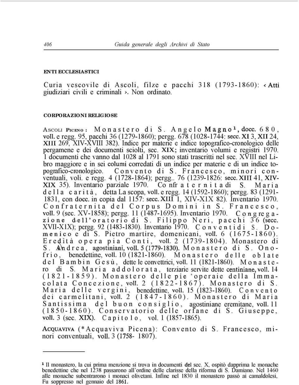 Indice per materie e indice topografico-cronologico delle pergamene e dei documenti sciolti, sec. X1X; inventario volumi e registri 1970.