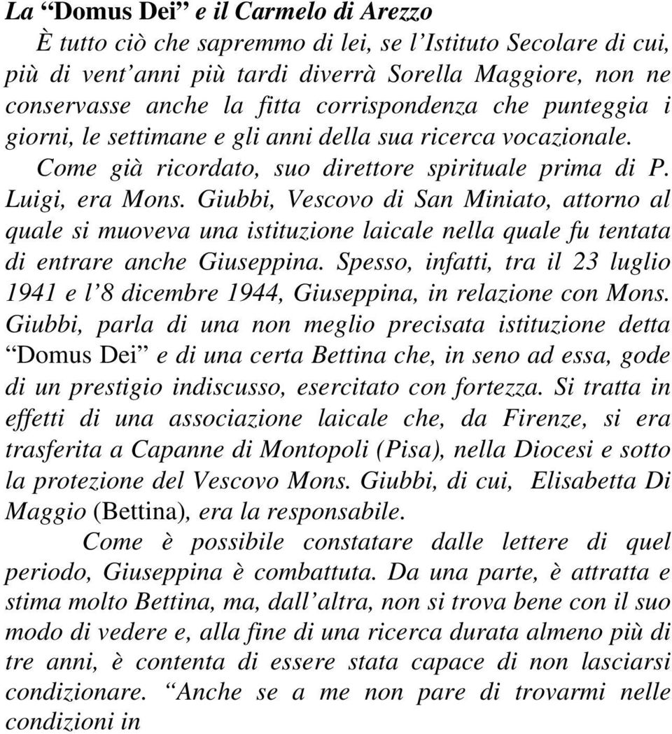 Giubbi, Vescovo di San Miniato, attorno al quale si muoveva una istituzione laicale nella quale fu tentata di entrare anche Giuseppina.