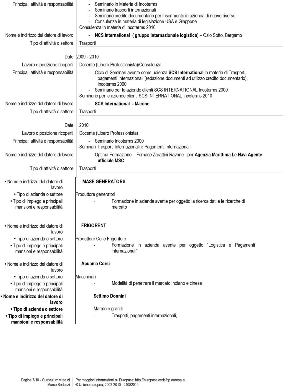 udienza SCS International in materia di Trasporti, pagamenti Internazionali (redazione documenti ad utilizzo credito documentario), Incoterms 2000 - Seminario per le aziende clienti SCS INTERNATIONAL