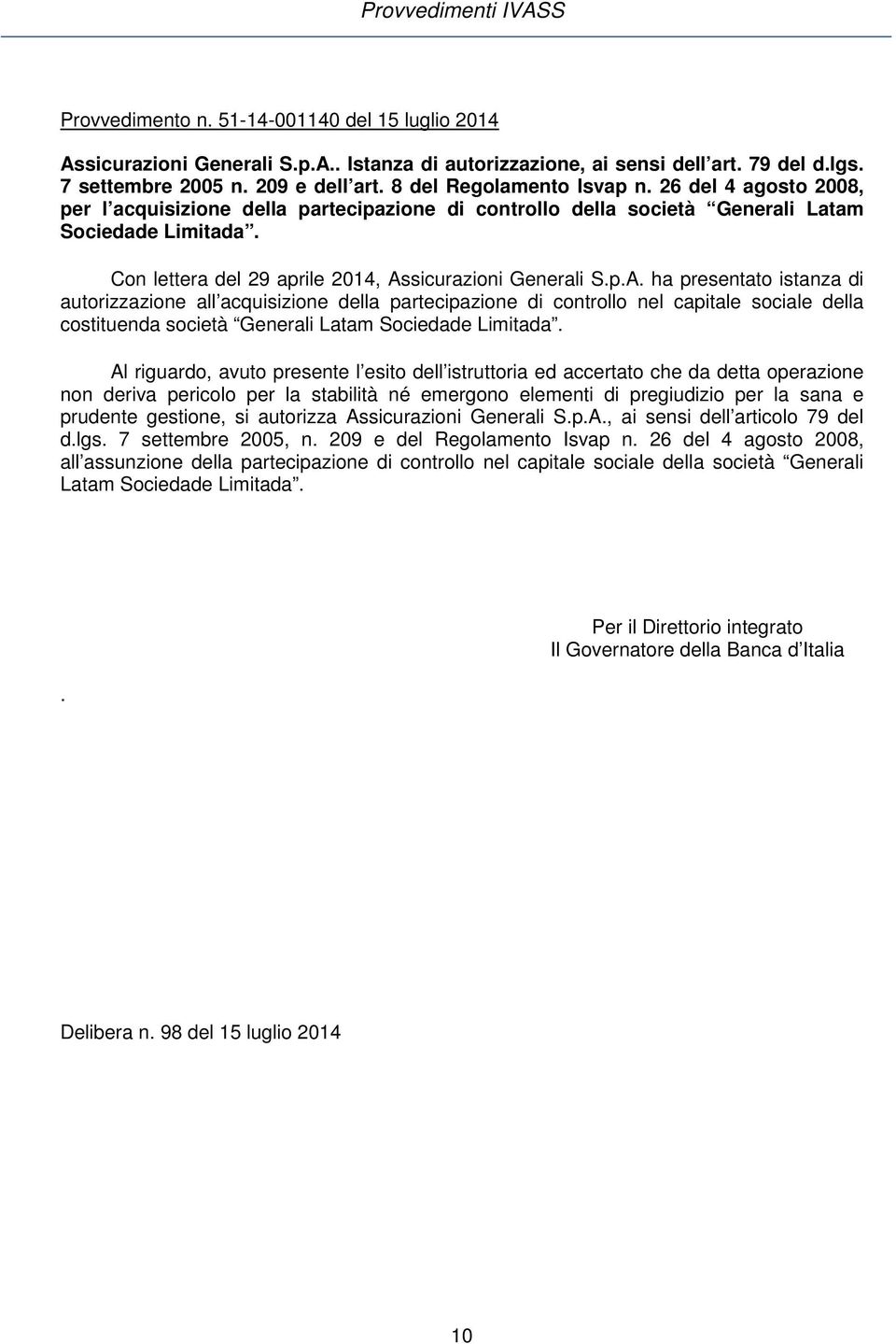 Con lettera del 29 aprile 2014, As