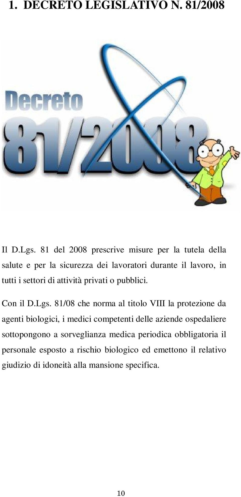 settori di attività privati o pubblici. Con il D.Lgs.