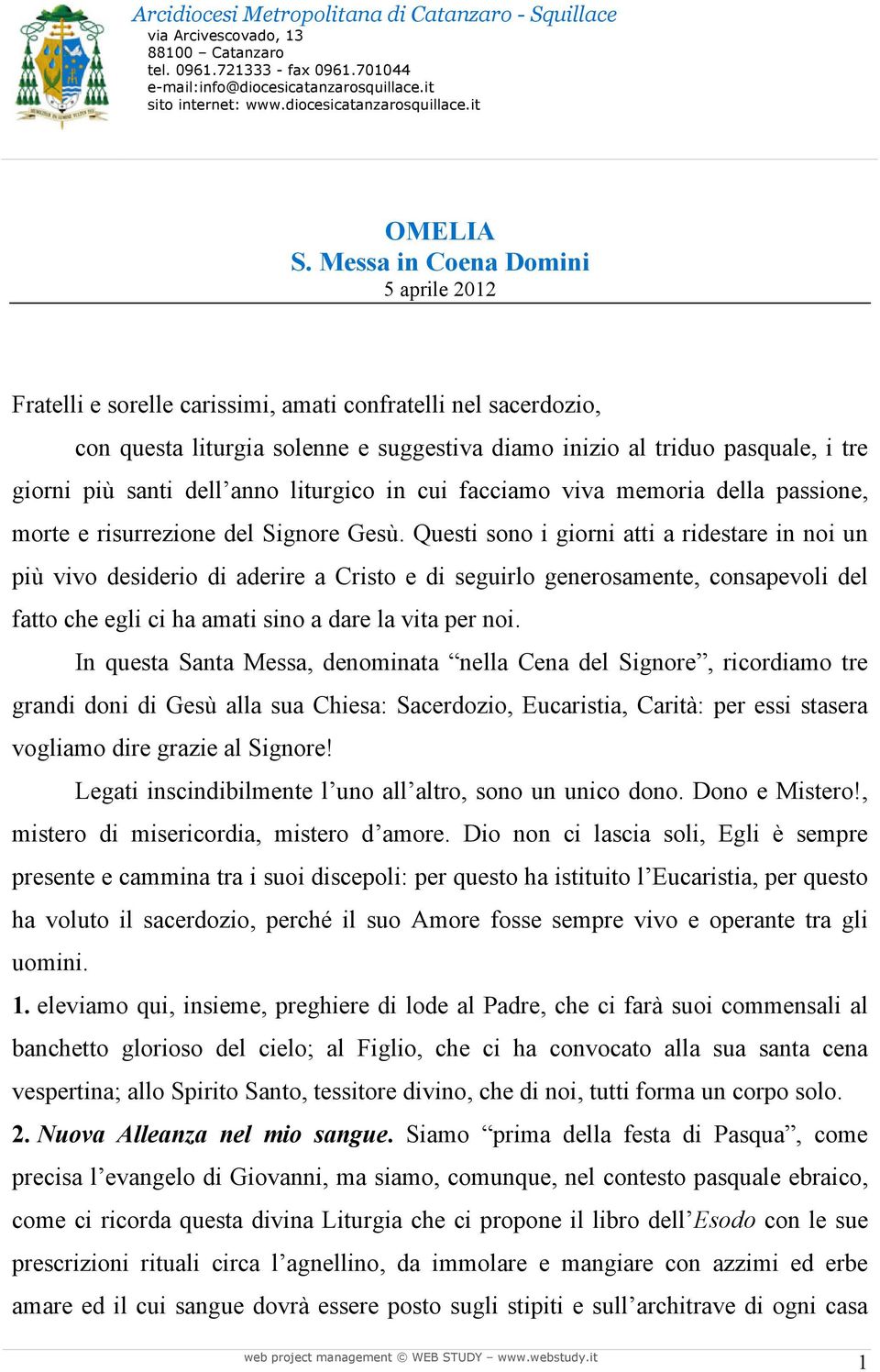 dell anno liturgico in cui facciamo viva memoria della passione, morte e risurrezione del Signore Gesù.