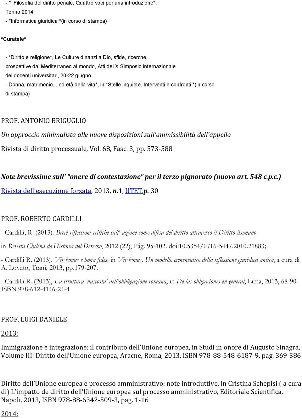 Mediterraneo al mondo, Atti del X Simposio internazionale dei docenti universitari, 20-22 giugno - Donna, matrimonio... ed età della vita*, in *Stelle inquiete.