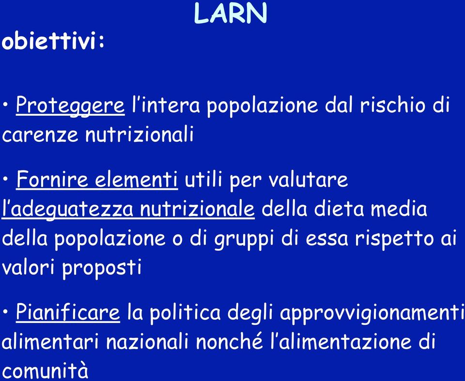 della popolazione o di gruppi di essa rispetto ai valori proposti Pianificare la