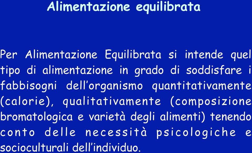 quantitativamente (calorie), qualitativamente (composizione bromatologica e