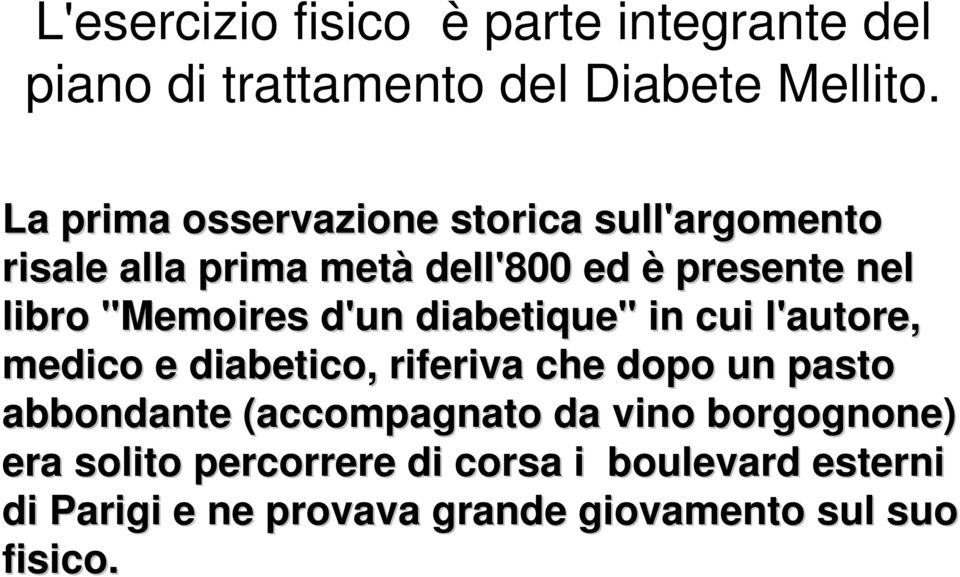 "Memoires d'un diabetique" in cui l'autore, medico e diabetico, riferiva che dopo un pasto abbondante