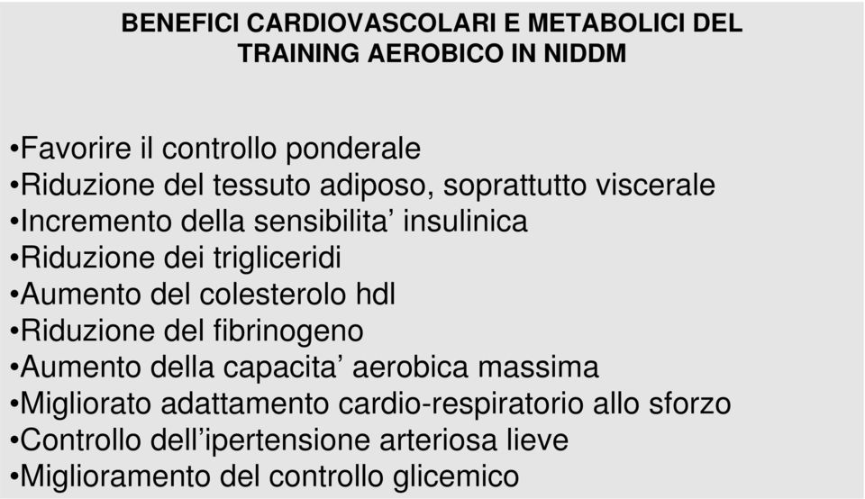 Aumento del colesterolo hdl Riduzione del fibrinogeno Aumento della capacita aerobica massima Migliorato