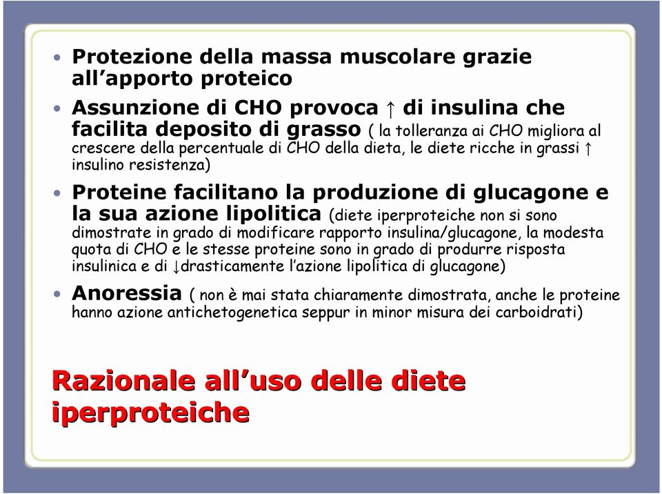 dimostrate in grado di modificare rapporto insulina/glucagone, la modesta quota di CHO e le stesse proteine sono in grado di produrre risposta insulinica e di drasticamente l azione