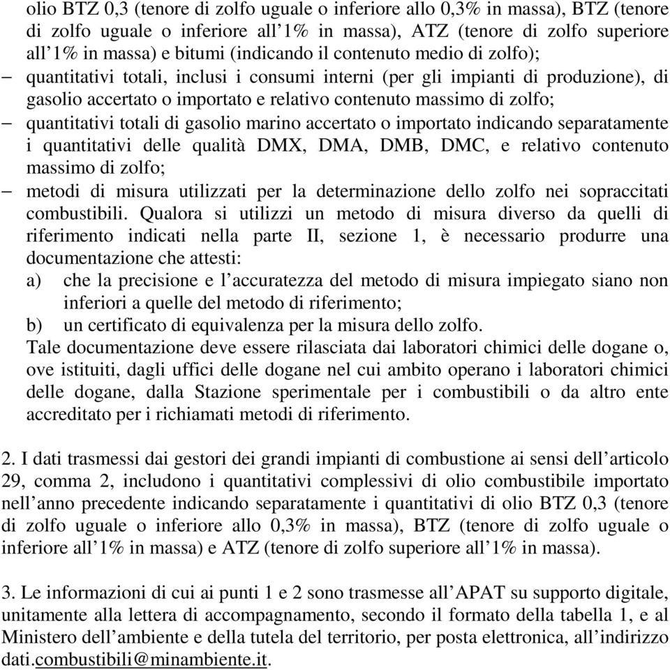 di gasolio marino accertato o importato indicando separatamente i quantitativi delle qualità DMX, DMA, DMB, DMC, e relativo contenuto massimo di zolfo; metodi di misura utilizzati per la