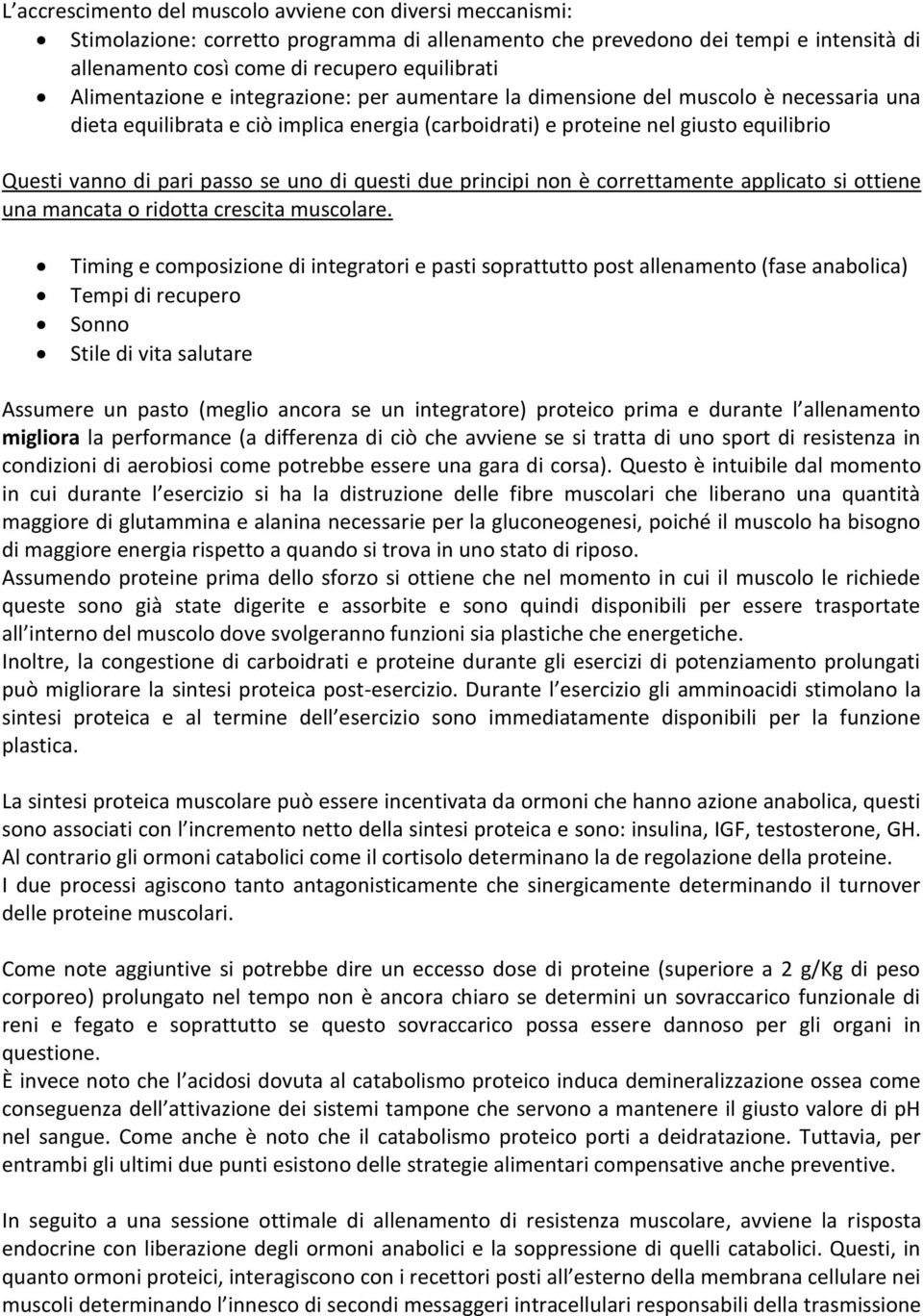 passo se uno di questi due principi non è correttamente applicato si ottiene una mancata o ridotta crescita muscolare.