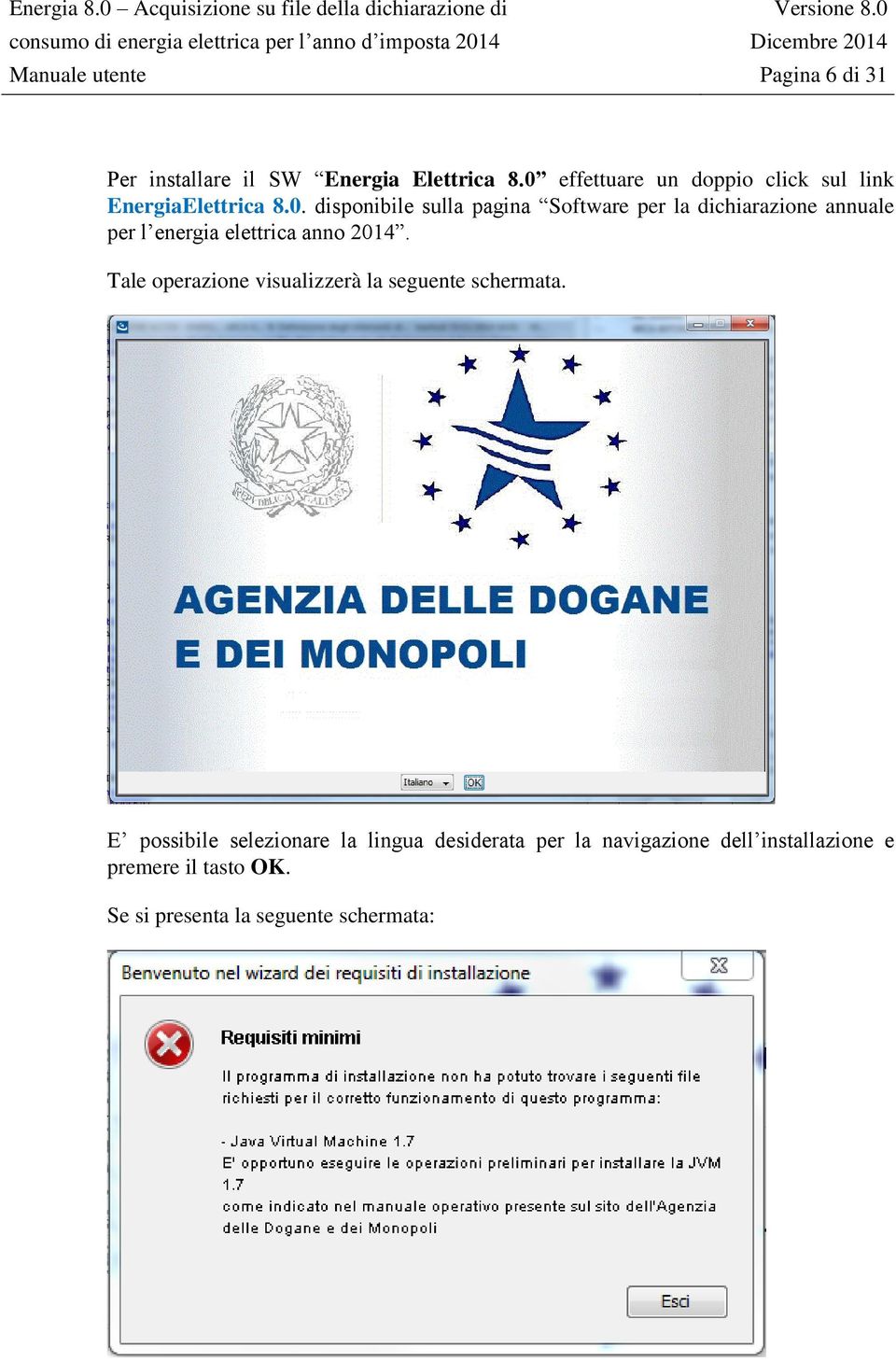 Tale operazione visualizzerà la seguente schermata.