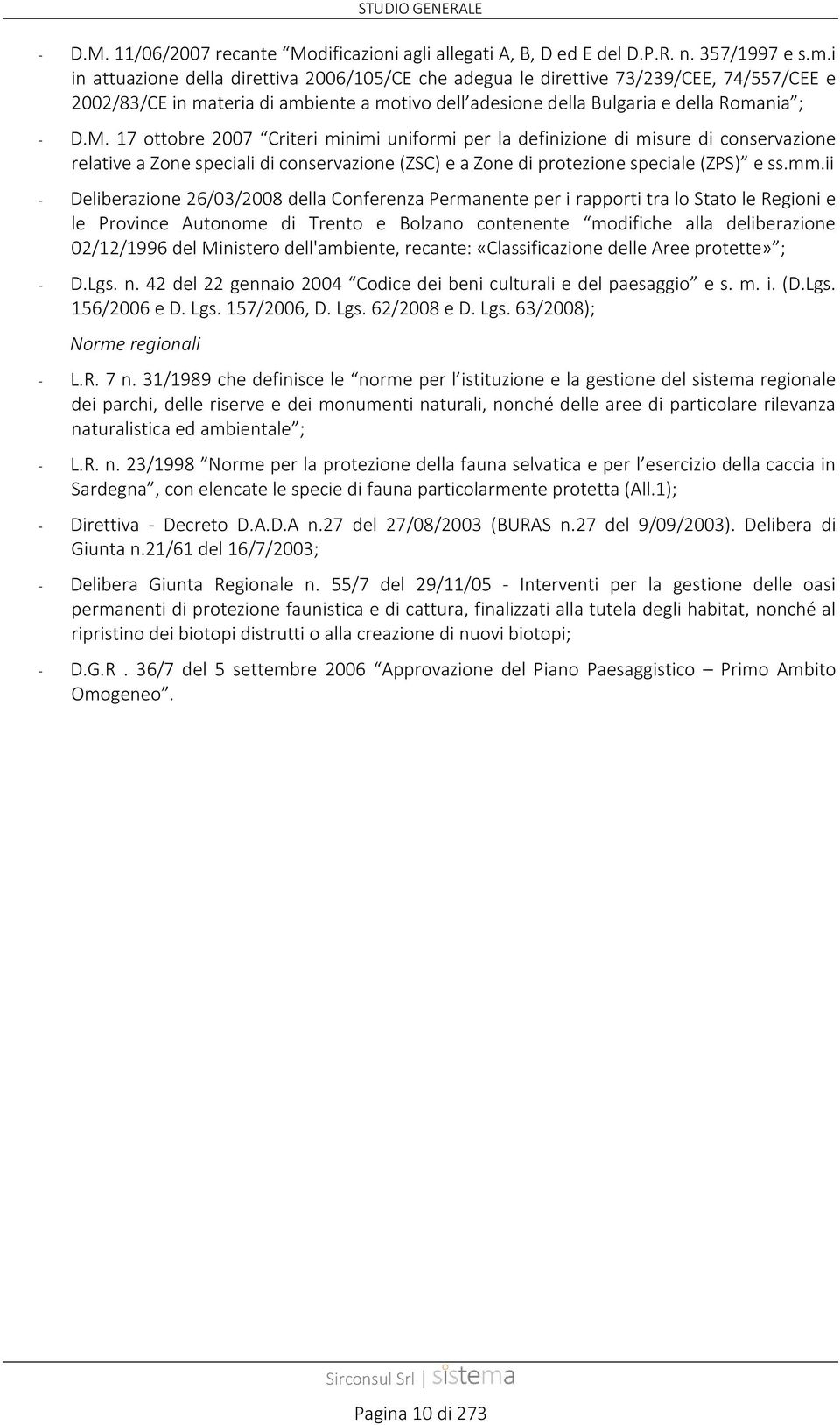 17 ottobre 2007 Criteri minimi uniformi per la definizione di misure di conservazione relative a Zone speciali di conservazione (ZSC) e a Zone di protezione speciale (ZPS) e ss.mm.