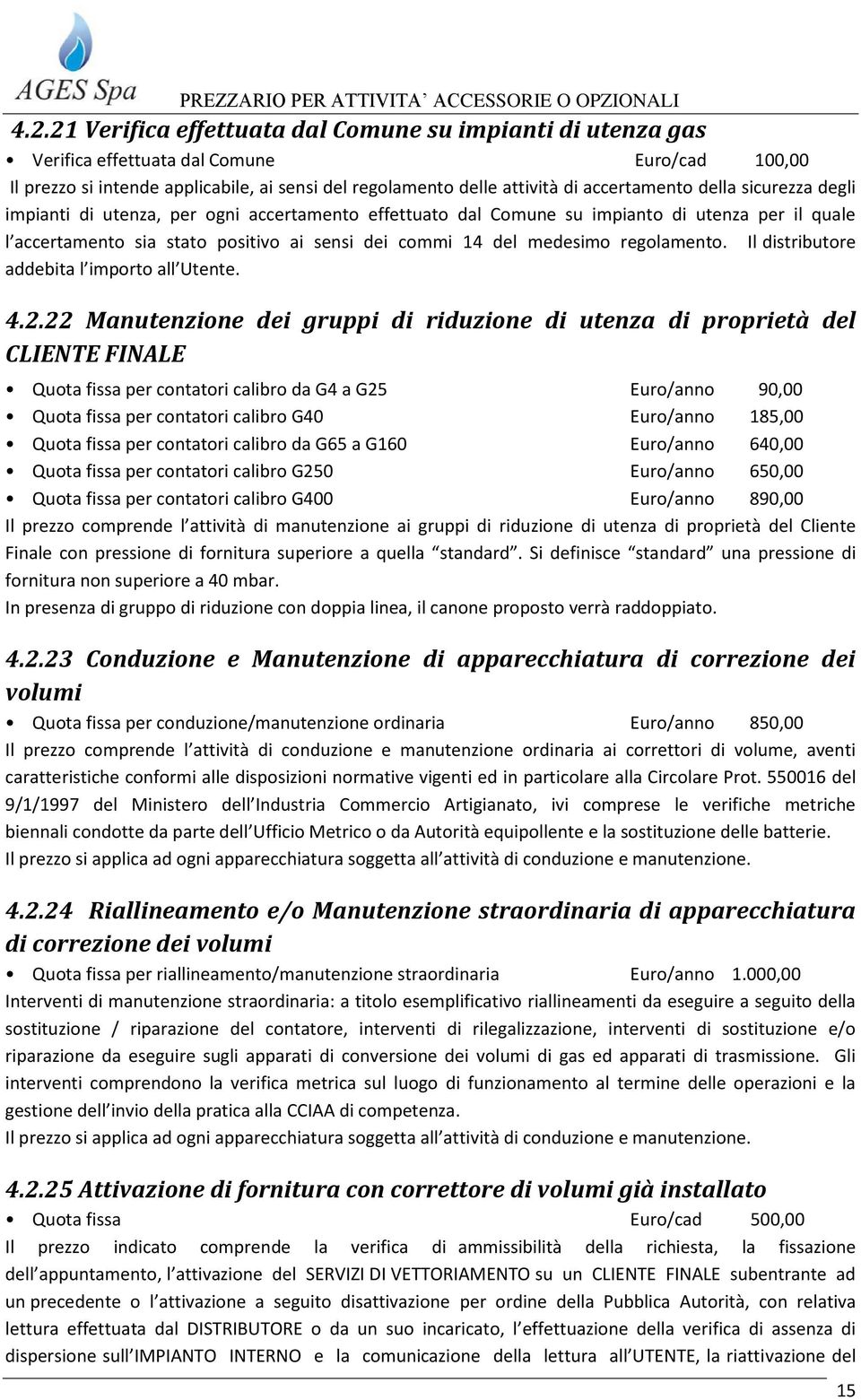 medesimo regolamento. addebita l importo all Utente. Il distributore 4.2.