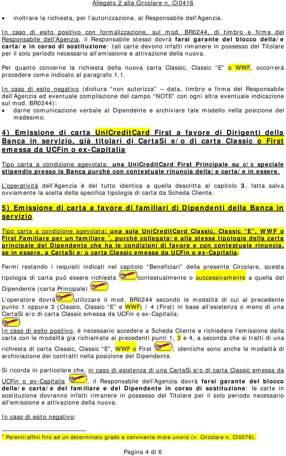 del Titolare per il solo periodo necessario all emissione e attivazione della nuova.