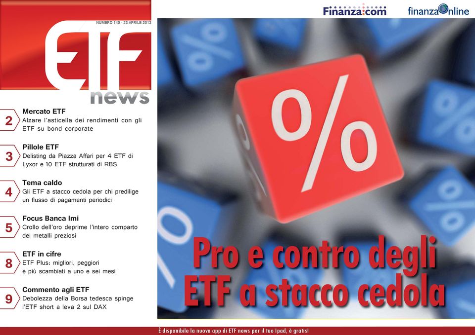 4 ETF di Lyxor e 10 ETF strutturati di RBS Tema caldo Gli ETF a stacco cedola per chi predilige un flusso di pagamenti periodici Focus Banca Imi Crollo dell