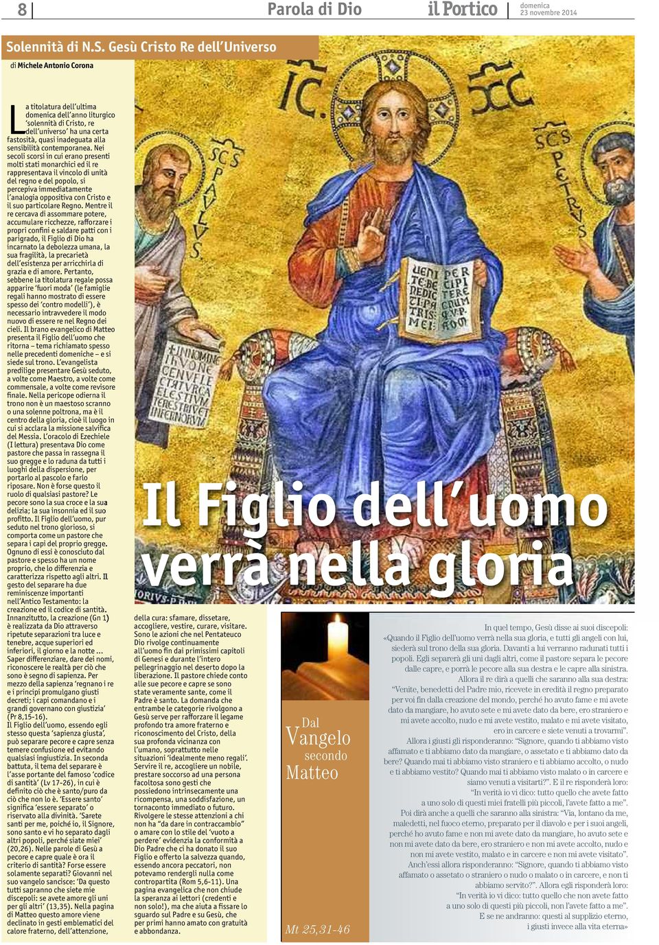 Gesù Cristo Re dell Universo di Michele Antonio Corona La titolatura dell ultima domenica dell anno liturgico solennità di Cristo, re dell universo ha una certa fastosità, quasi inadeguata alla