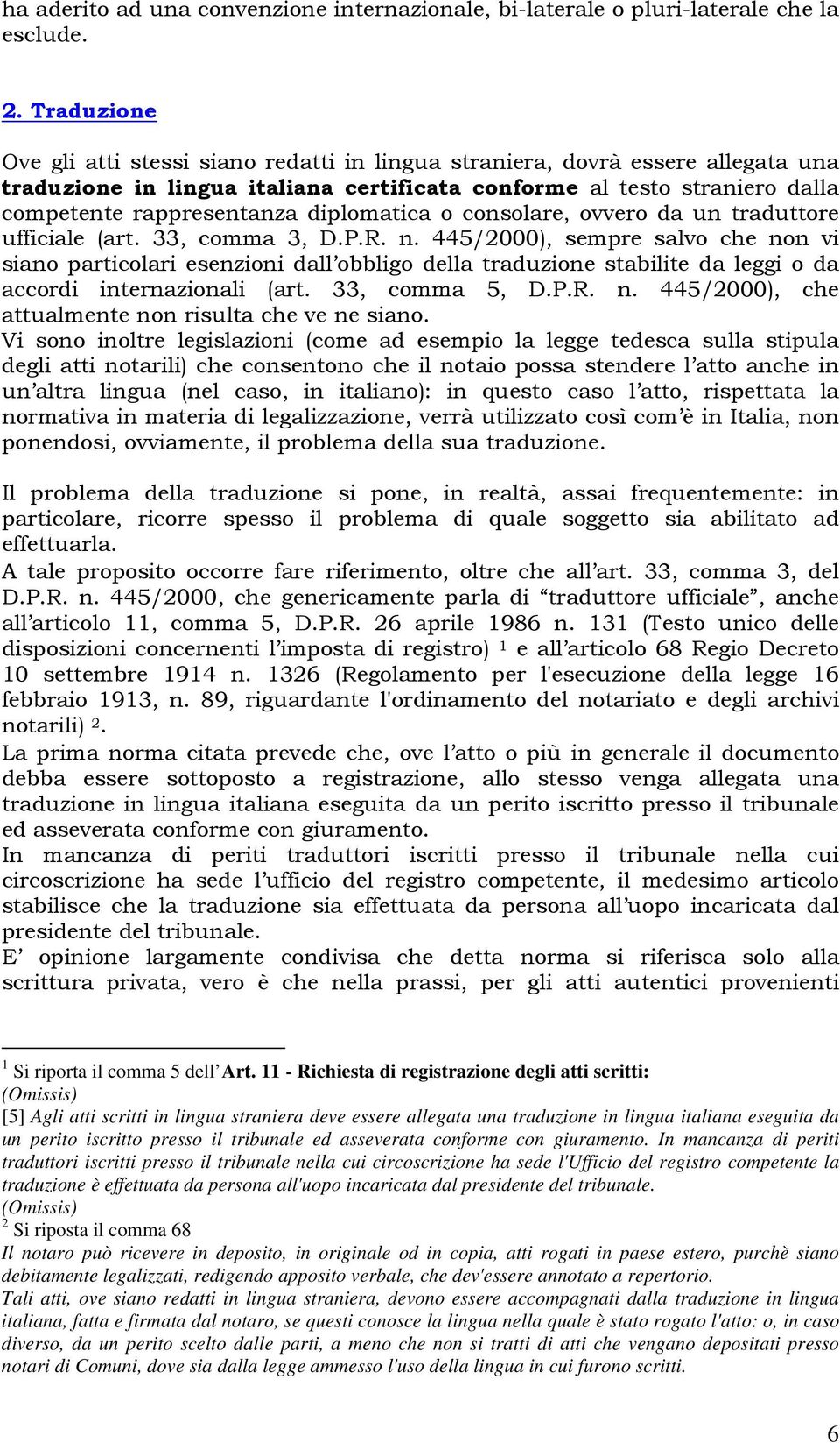 diplomatica o consolare, ovvero da un traduttore ufficiale (art. 33, comma 3, D.P.R. n.