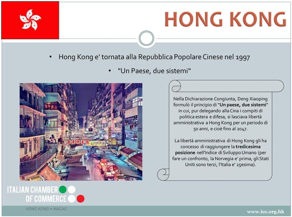 amministrativa a Hong Kong per un periodo di 50 anni, e cioè fino al 2047.
