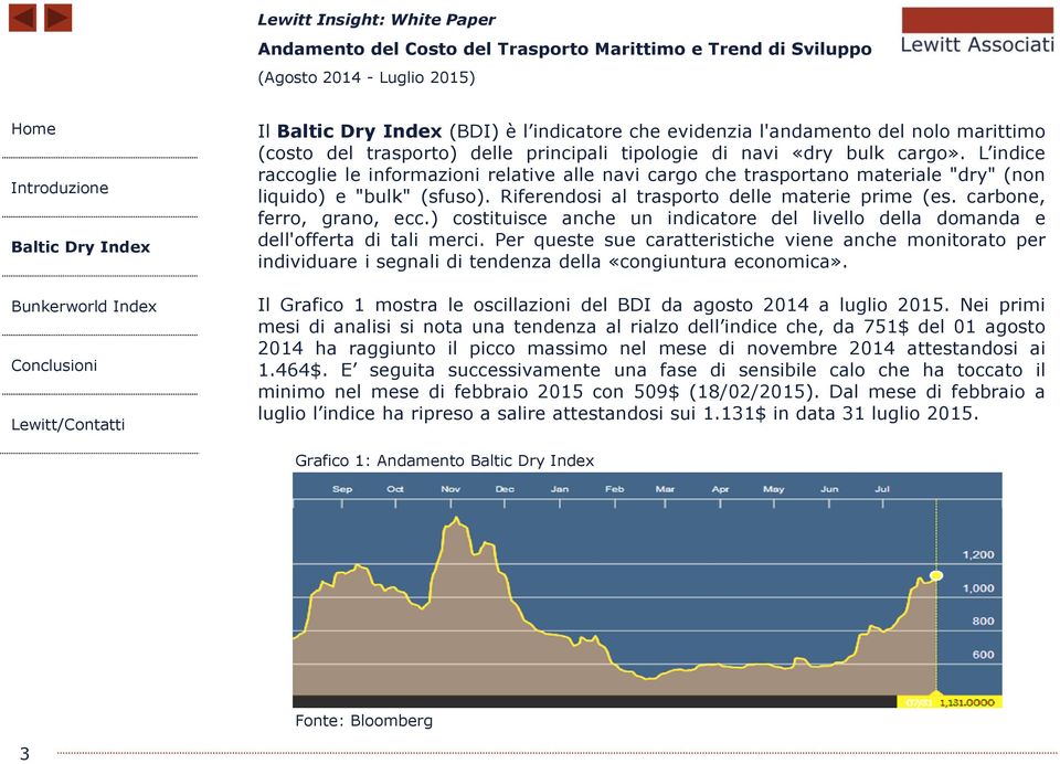 carbone, ferro, grano, ecc.) costituisce anche un indicatore del livello della domanda e dell'offerta di tali merci.