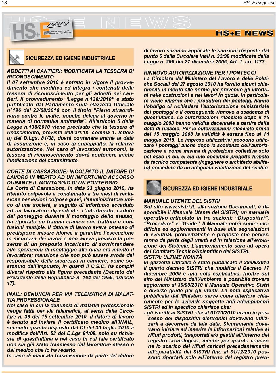 136/2010 è stato pubblicato dal Parlamento sulla Gazzetta Ufficiale n 196 del 23/08/2010 con il titolo Piano straordinario contro le mafie, nonché delega al governo in materia di normativa antimafia.