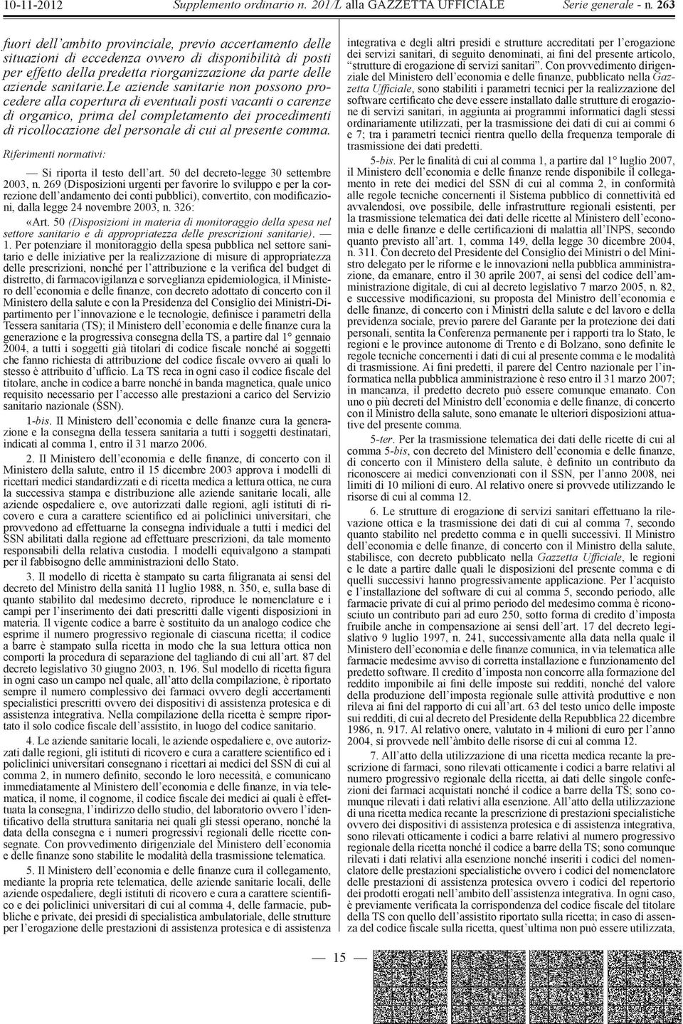 comma. Riferimenti normativi: Si riporta il testo dell art. 50 del decreto-legge 30 settembre 2003, n.