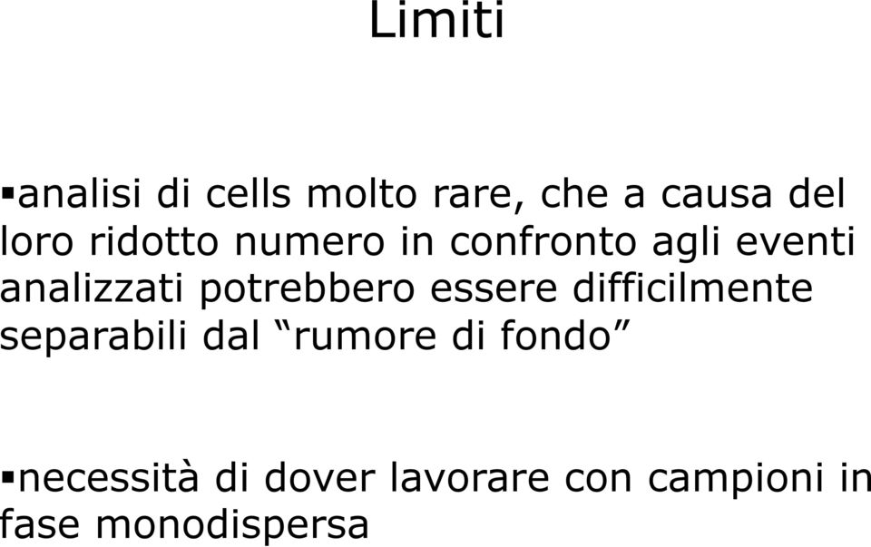 potrebbero essere difficilmente separabili dal rumore di