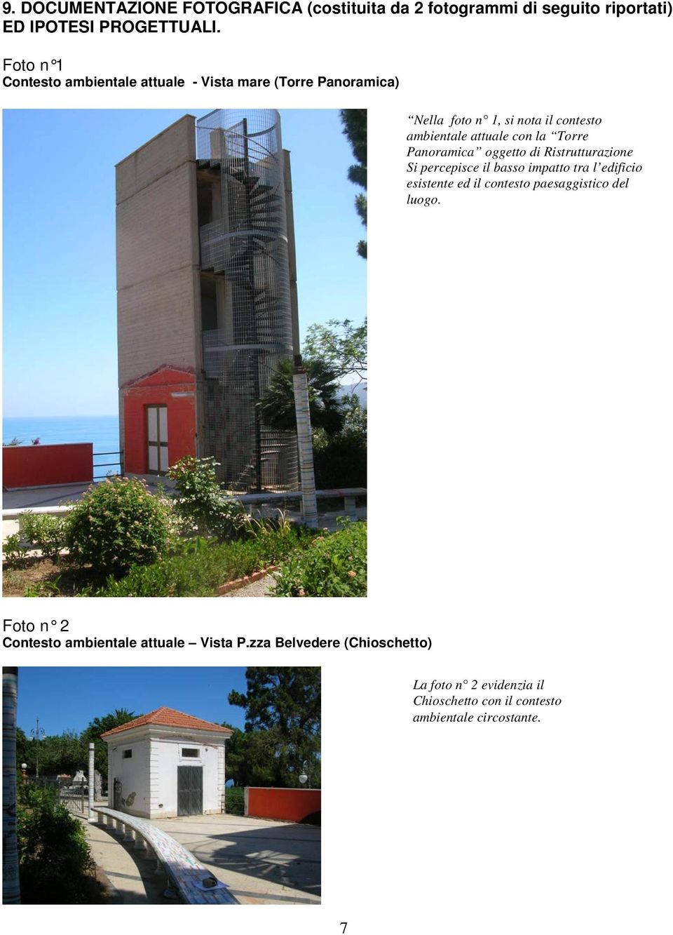 Torre Panoramica oggetto di Ristrutturazione Si percepisce il basso impatto tra l edificio esistente ed il contesto paesaggistico