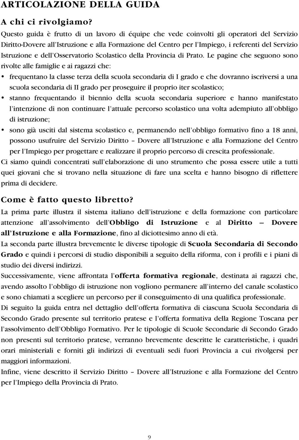 Istruzione e dell Osservatorio Scolastico della Provincia di Prato.