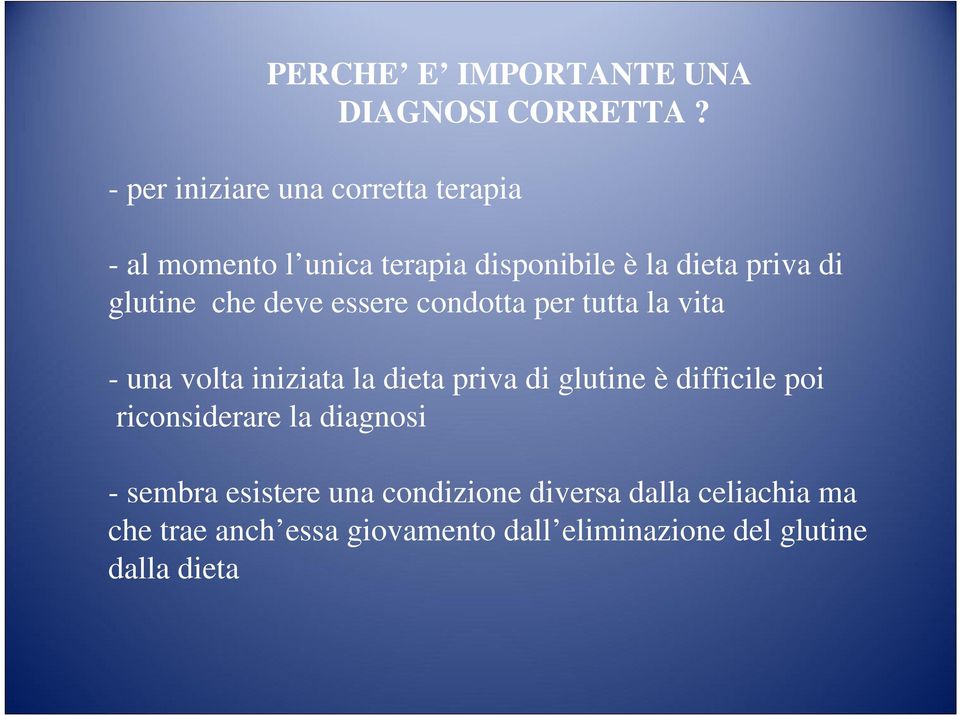 glutine che deve essere condotta per tutta la vita - una volta iniziata la dieta priva di glutine è