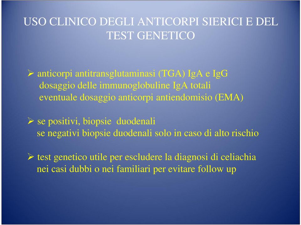 positivi, biopsie duodenali se negativi biopsie duodenali solo in caso di alto rischio test