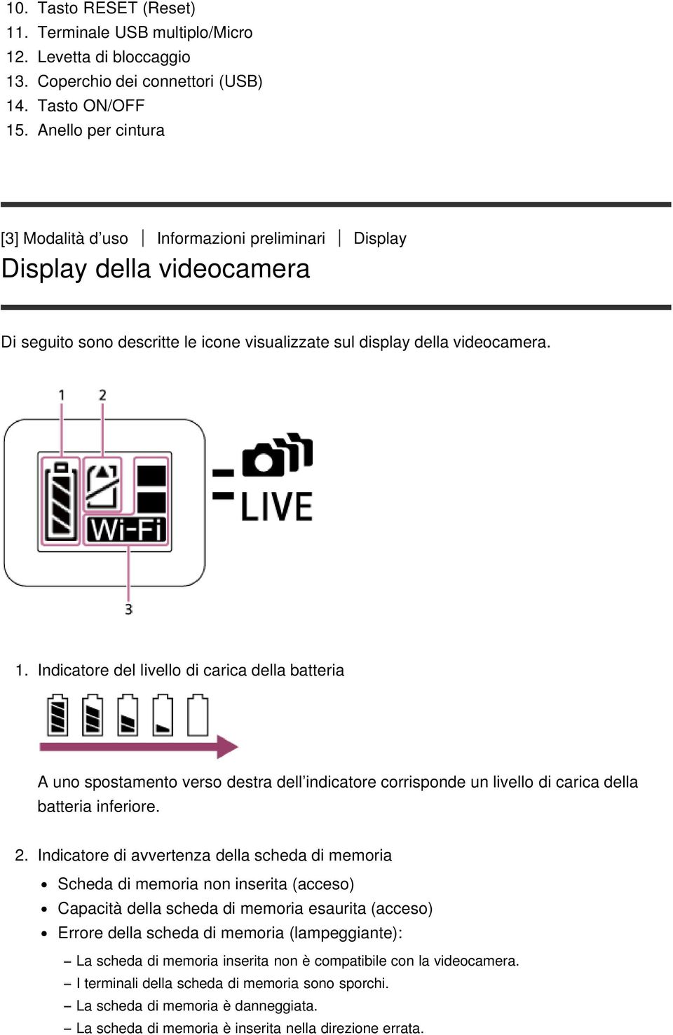 Indicatore del livello di carica della batteria A uno spostamento verso destra dell indicatore corrisponde un livello di carica della batteria inferiore. 2.