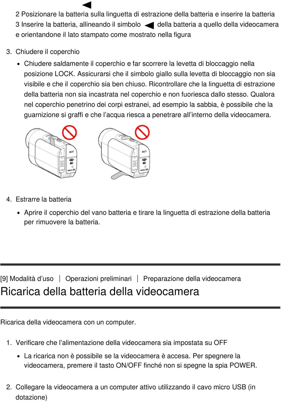 Assicurarsi che il simbolo giallo sulla levetta di bloccaggio non sia visibile e che il coperchio sia ben chiuso.