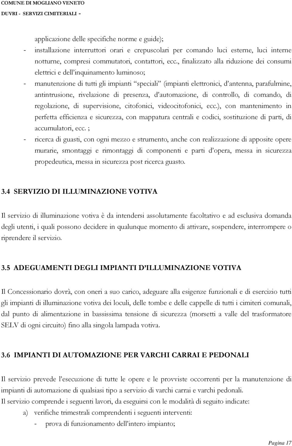 rivelazione di presenza, d automazione, di controllo, di comando, di regolazione, di supervisione, citofonici, videocitofonici, ecc.