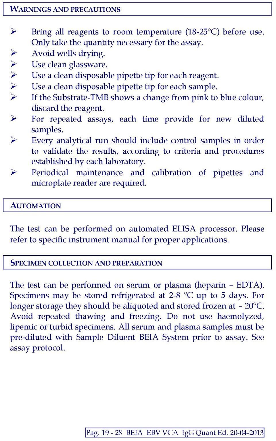 For repeated assays, each time provide for new diluted samples.