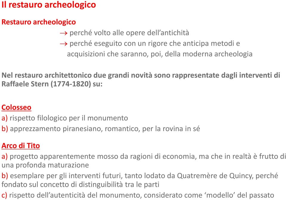 apprezzamento piranesiano, romantico, per la rovina in sé Arco di Tito a) progetto apparentemente mosso da ragioni di economia, ma che in realtà è frutto di una profonda maturazione b)