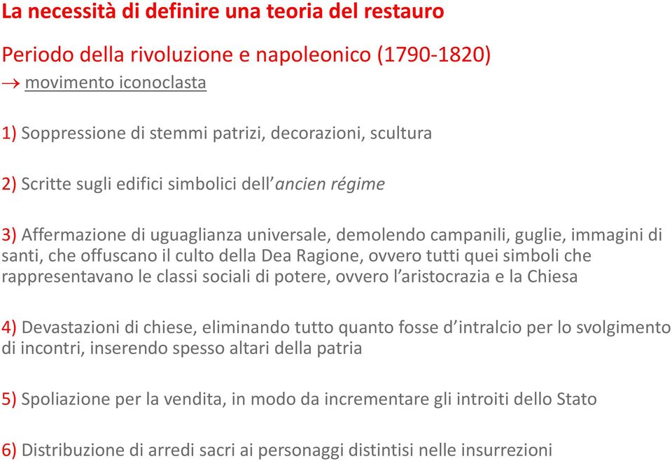 quei simboli che rappresentavano le classi sociali di potere, ovvero l aristocrazia e la Chiesa 4) Devastazioni di chiese, eliminando tutto quanto fosse d intralcio per lo svolgimento di