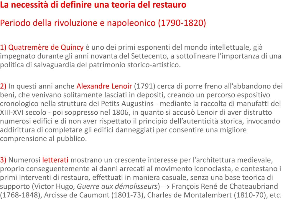 2) In questi anni anche Alexandre Lenoir (1791) cerca di porre freno all abbandono dei beni, che venivano solitamente lasciati in depositi, creando un percorso espositivo cronologico nella struttura