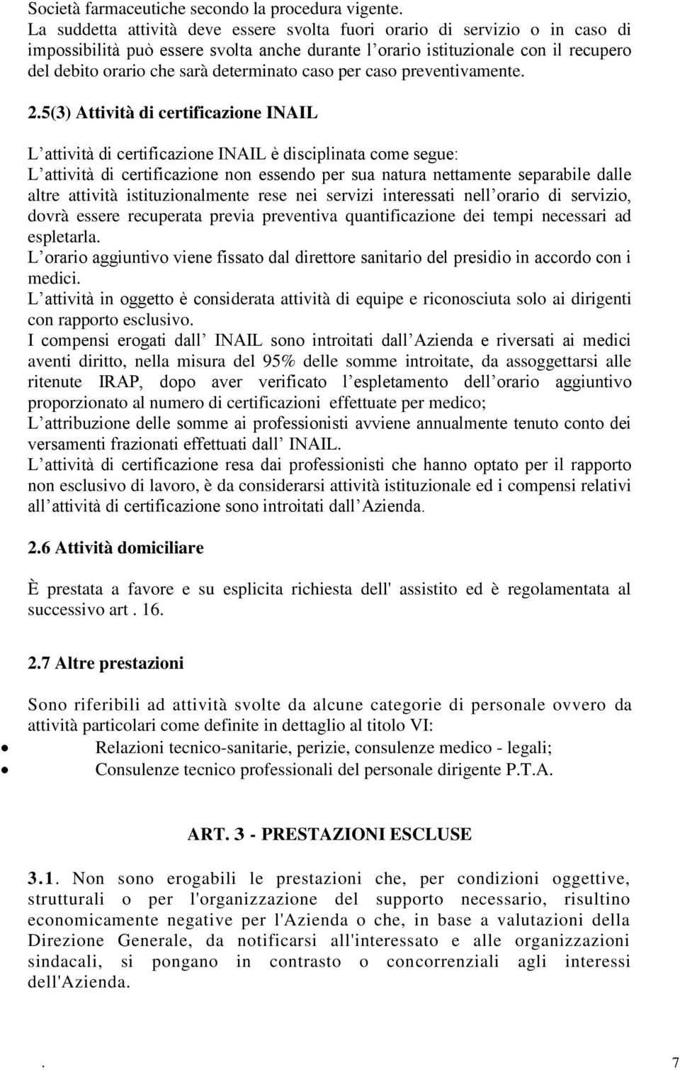 determinato caso per caso preventivamente. 2.