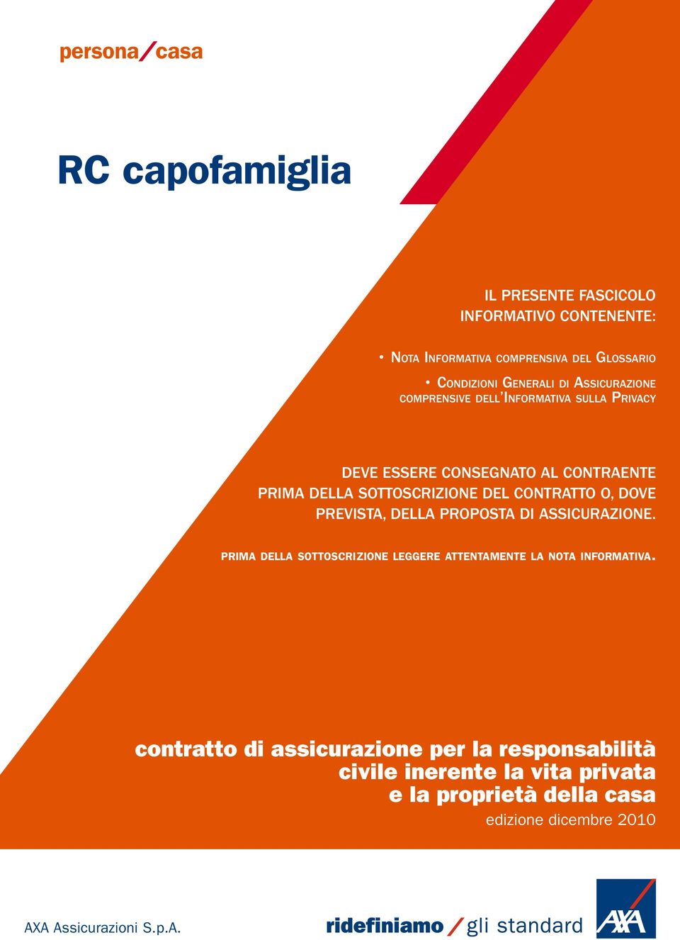 o, dove prevista, della proposta di assicurazione. prima della sottoscrizione leggere attentamente la nota informativa.